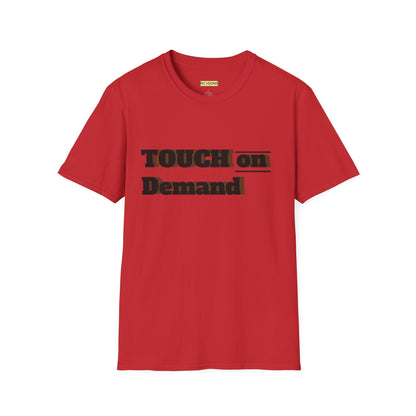 Touch on Demand T-Shirt, Unisex Graphic Tee, Casual Wear, Gift for Friends, Everyday Style, Trendy Statement Shirt Printify