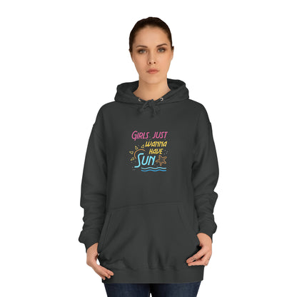 Girls Just Wanna Have Sun Unisex Hoodie