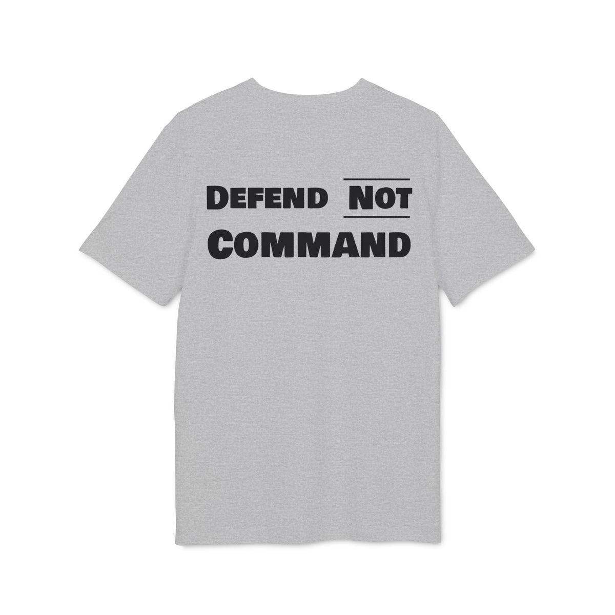 Defend Not Command Unisex T-Shirt | Empowering Graphic Tee for Creators, Perfect for Gifts, Events, Casual Wear, Statement Shirt Printify