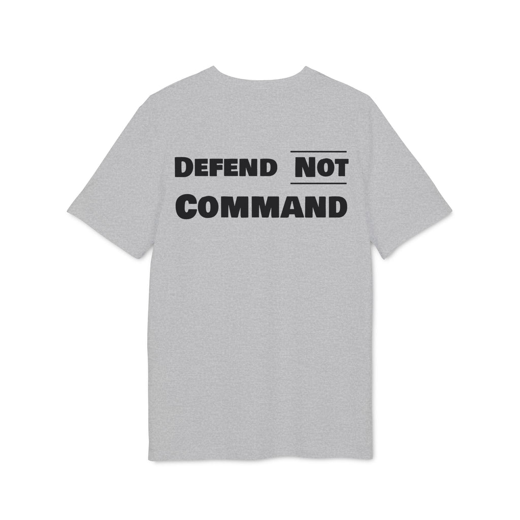 Defend Not Command Unisex T-Shirt | Empowering Graphic Tee for Creators, Perfect for Gifts, Events, Casual Wear, Statement Shirt Printify