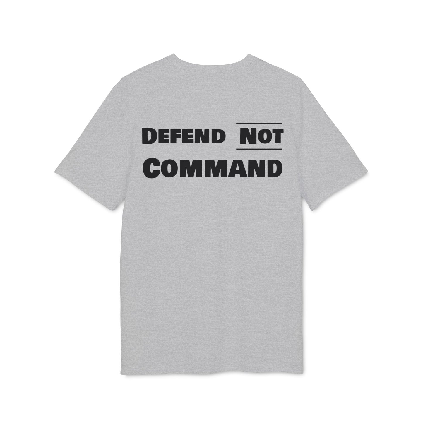 Defend Not Command Unisex T-Shirt | Empowering Graphic Tee for Creators, Perfect for Gifts, Events, Casual Wear, Statement Shirt Printify