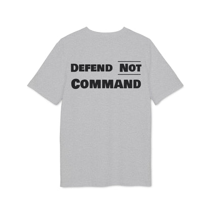 Defend Not Command Unisex T-Shirt | Empowering Graphic Tee for Creators, Perfect for Gifts, Events, Casual Wear, Statement Shirt Printify