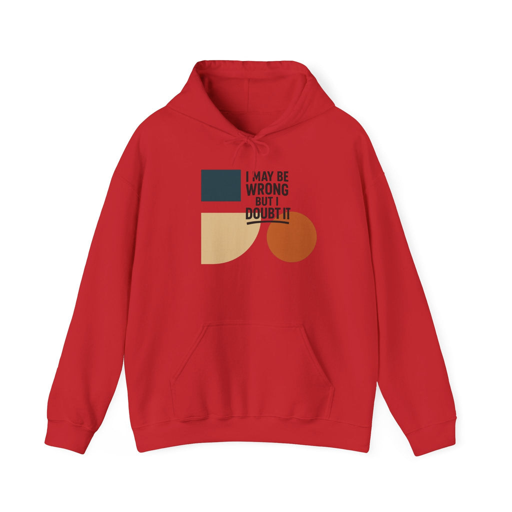 I May Be Wrong But I Doubt It Hoodie, Cozy Unisex Sweatshirt, Perfect Gift for Friends, Casual Wear, Inspirational Gift, Everyday Comfort Printify