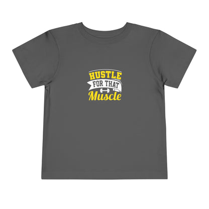 Hustle For That Muscle Toddler Tee
