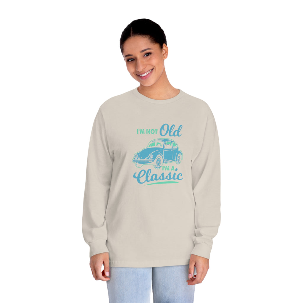 I'm Not Old Long Sleeve