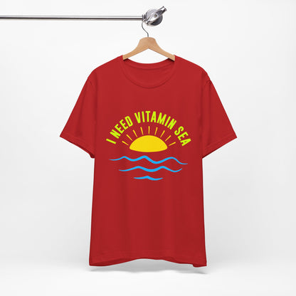 I Need Vitamin Sea Unisex Tee
