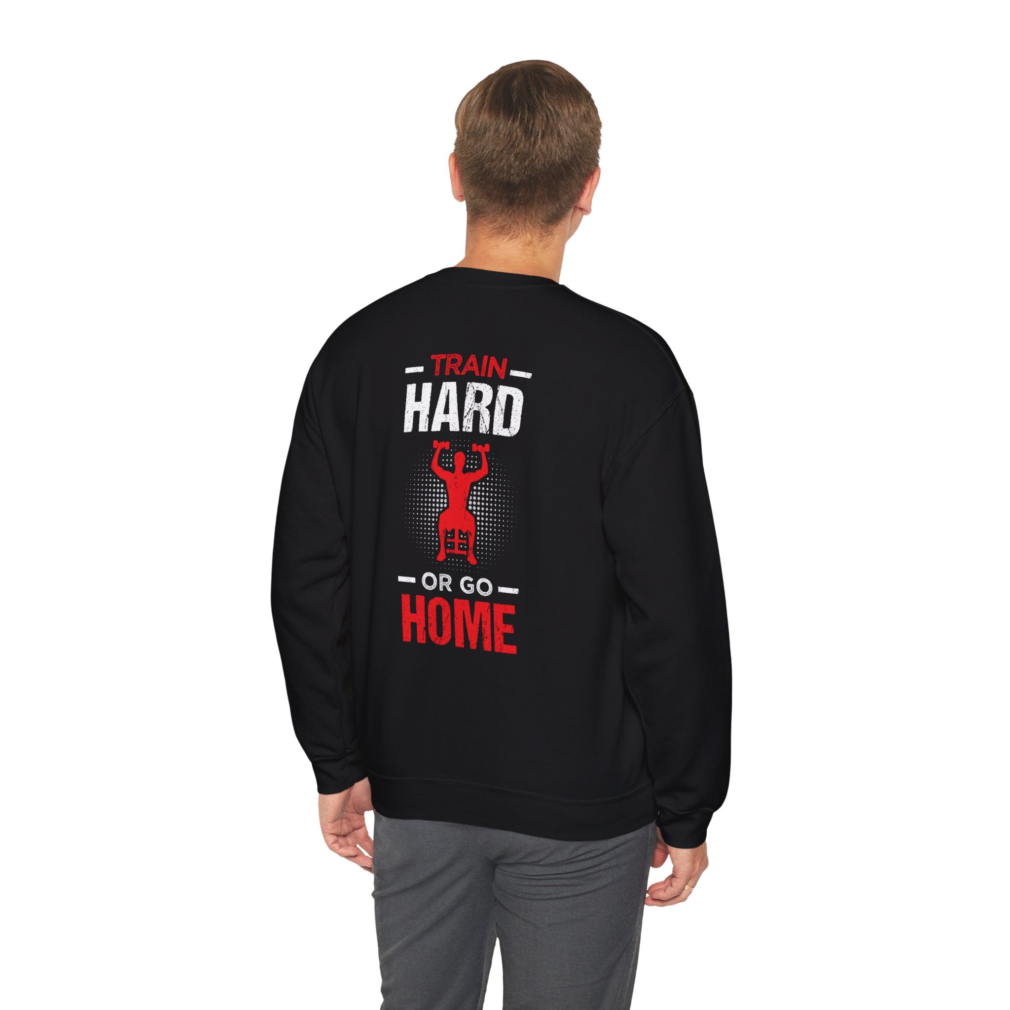 Entraînez-vous dur ou rentrez chez vous Sweat-shirt unisexe 