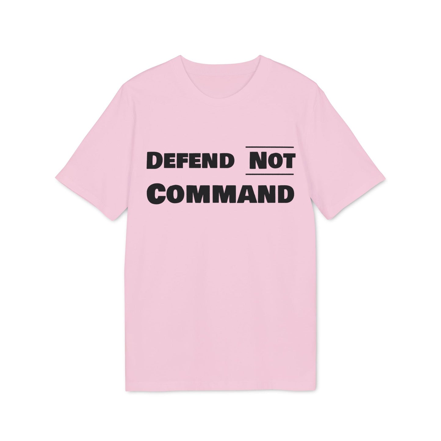 Defend Not Command Unisex T-Shirt | Empowering Graphic Tee for Creators, Perfect for Gifts, Events, Casual Wear, Statement Shirt Printify