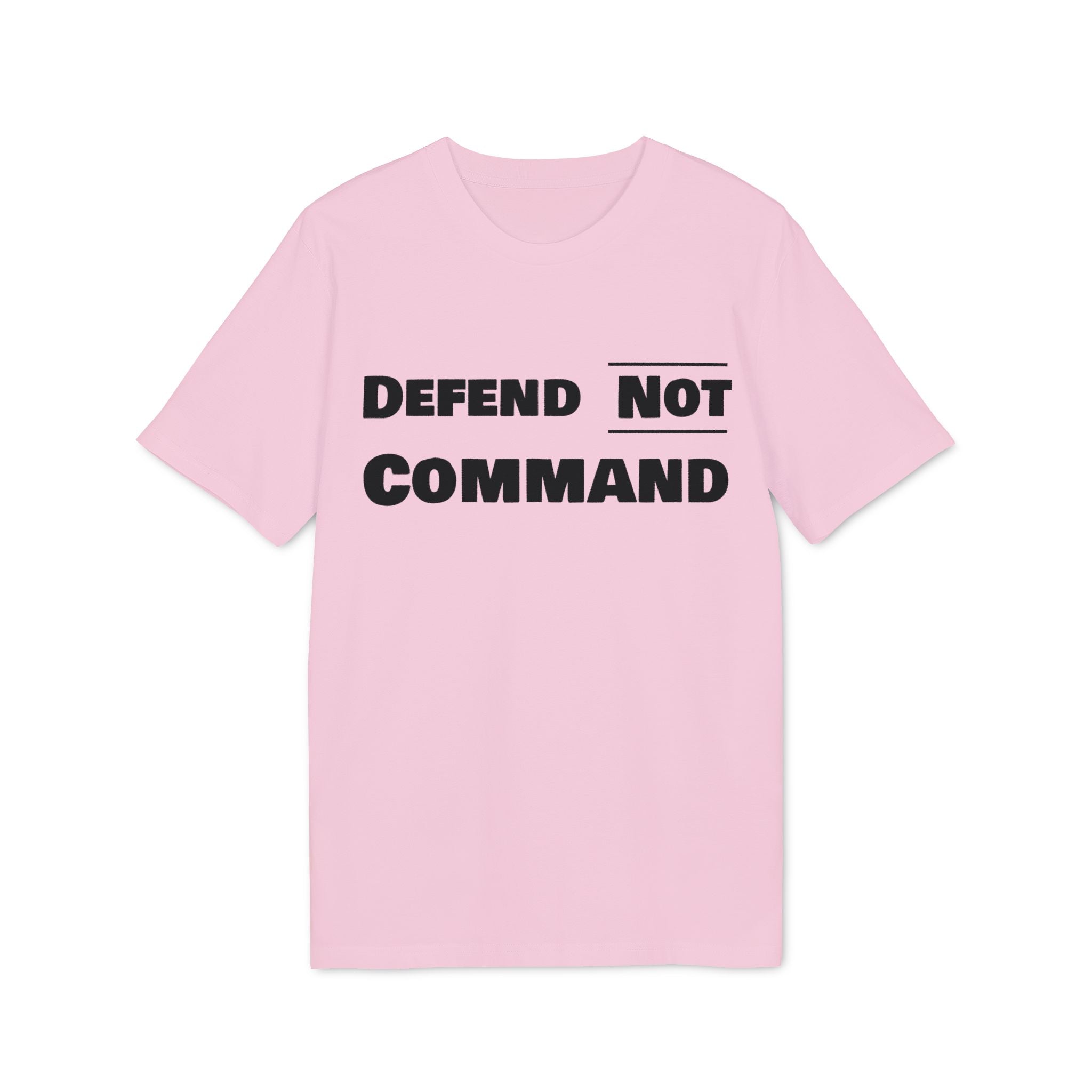 Defend Not Command Unisex T-Shirt | Empowering Graphic Tee for Creators, Perfect for Gifts, Events, Casual Wear, Statement Shirt Printify