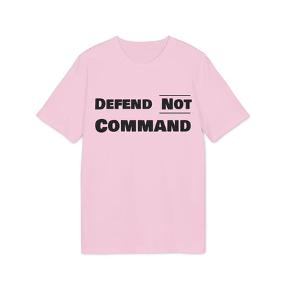 Defend Not Command Unisex T-Shirt | Empowering Graphic Tee for Creators, Perfect for Gifts, Events, Casual Wear, Statement Shirt Printify