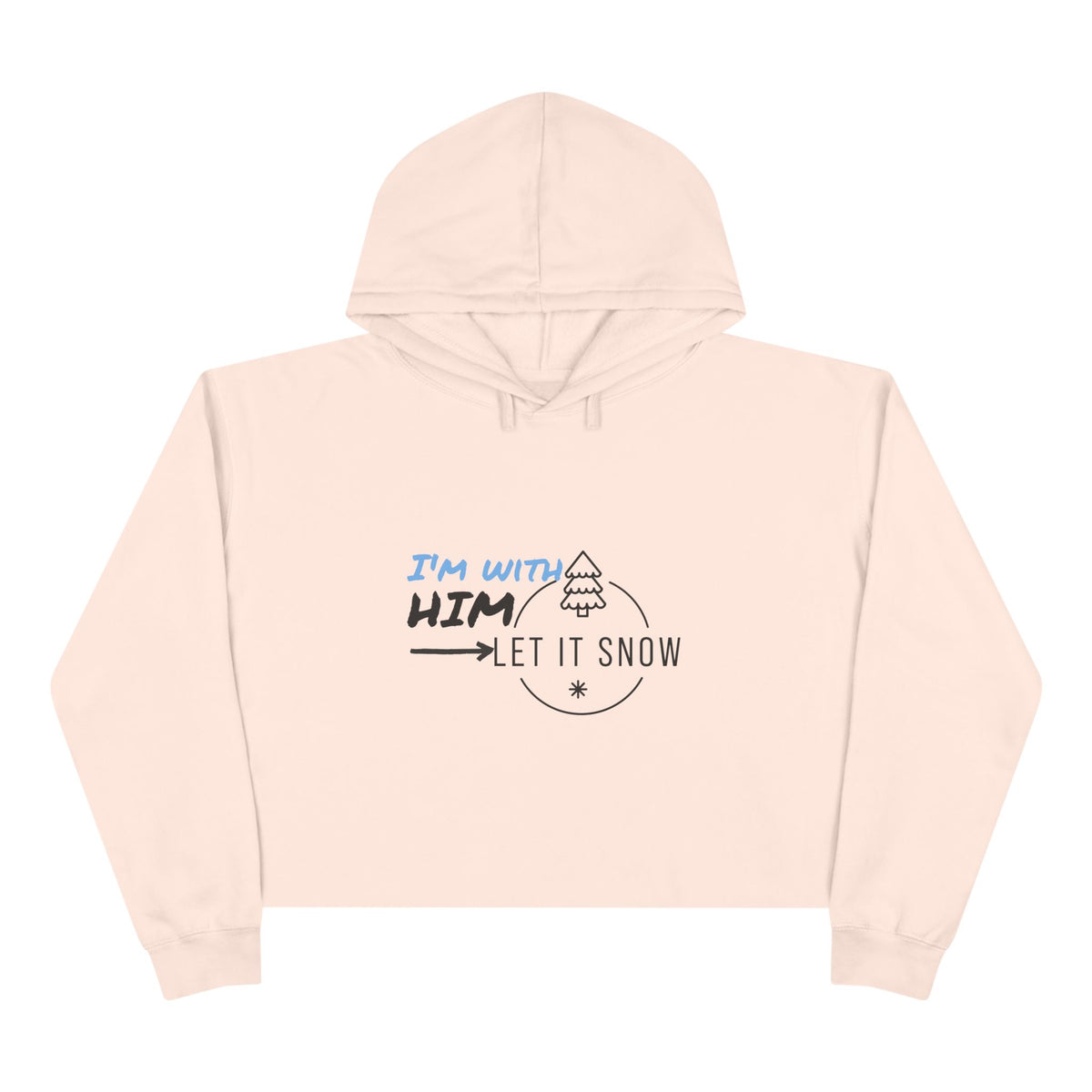 Snowflake Crop Hoodie - ' I'm with Him Let it Snow' design
