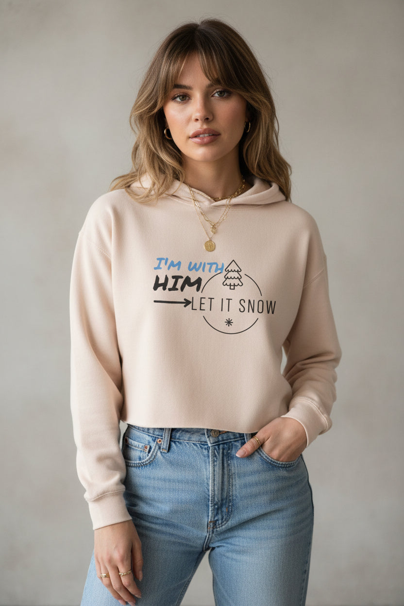 Snowflake Crop Hoodie - ' I'm with Him Let it Snow' design