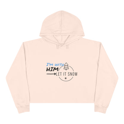 Snowflake Crop Hoodie - ' I'm with Him Let it Snow' design