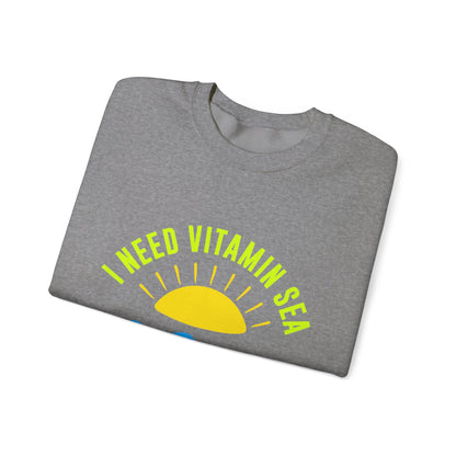 I Need Vitamin Sea Unisex Sweatshirt