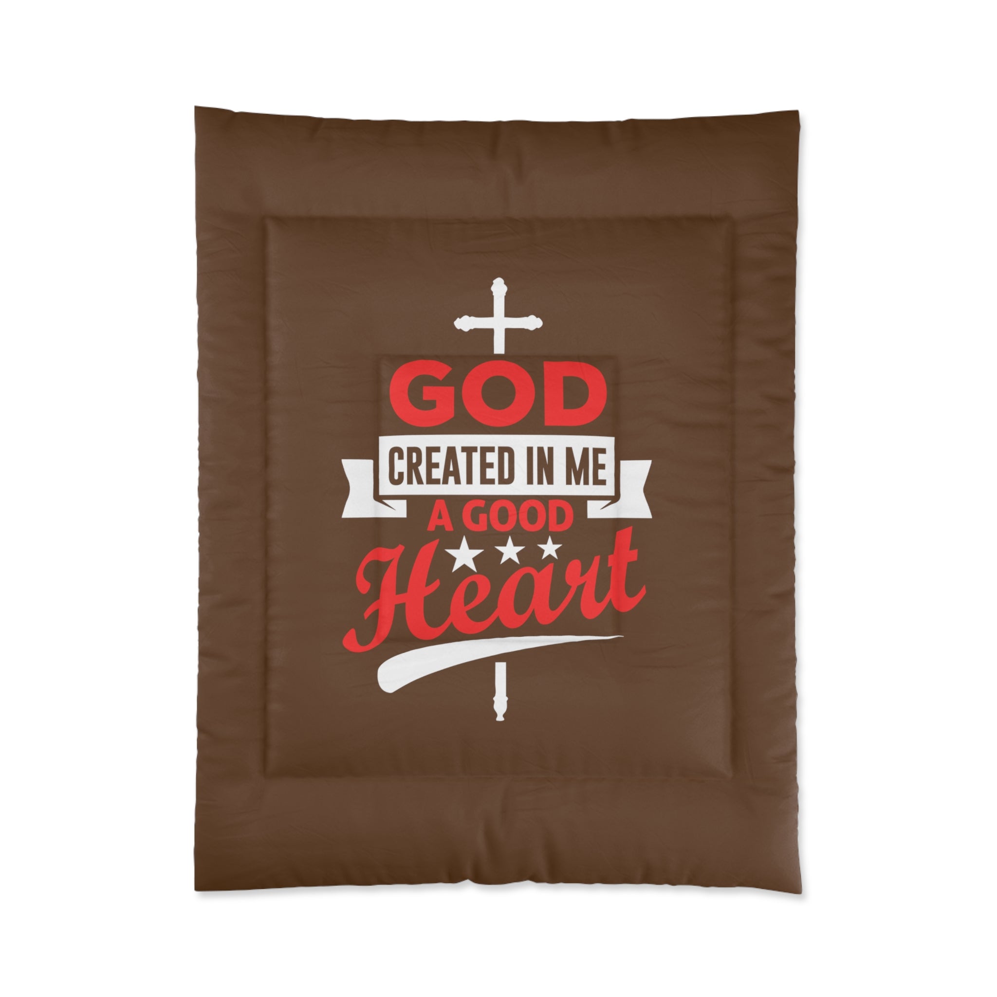 God Created In Me A Good Heart Comforter