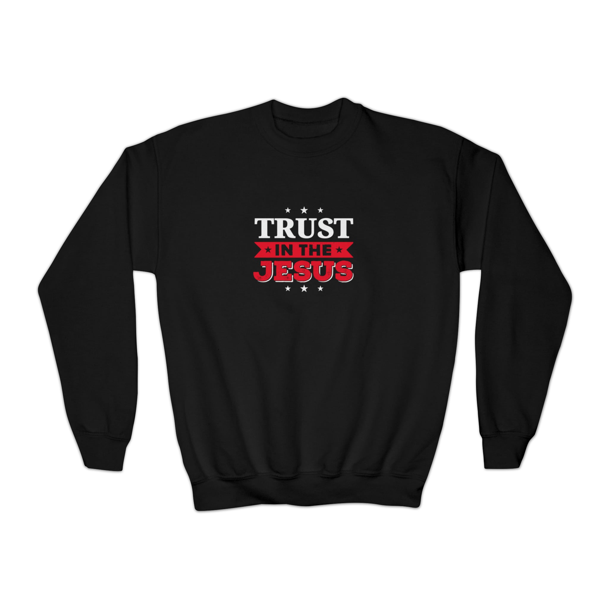 Trust In The Jesus Sweatshirt