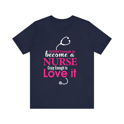 Skilled Enough To Become A Nurse Unisex Tee