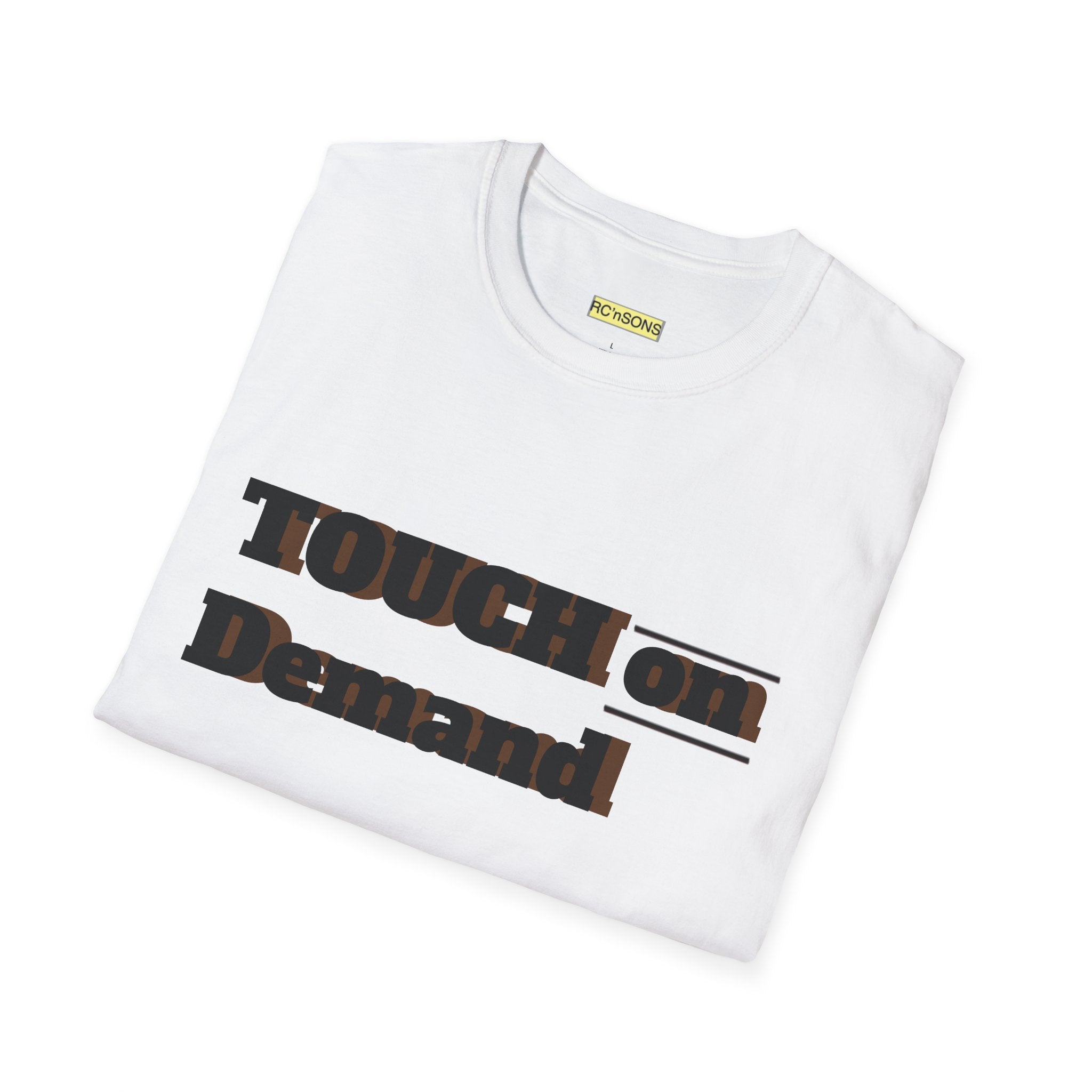 Touch on Demand T-Shirt, Unisex Graphic Tee, Casual Wear, Gift for Friends, Everyday Style, Trendy Statement Shirt Printify