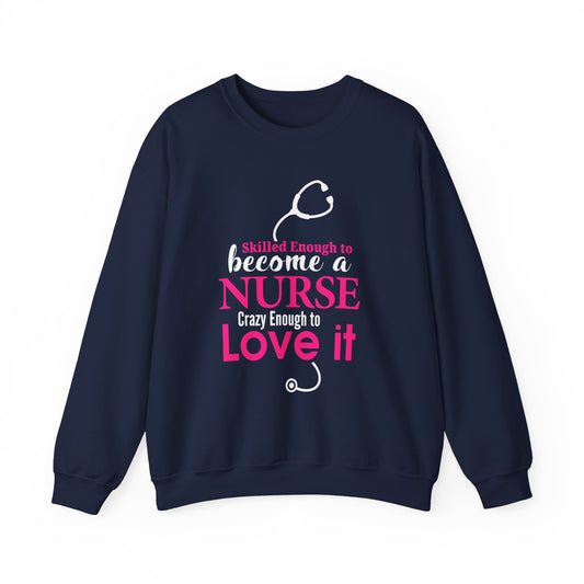 Skilled Enough To Become A Nurse Unisex Sweatshirt
