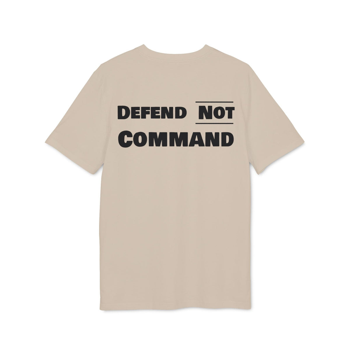 Defend Not Command Unisex T-Shirt | Empowering Graphic Tee for Creators, Perfect for Gifts, Events, Casual Wear, Statement Shirt Printify