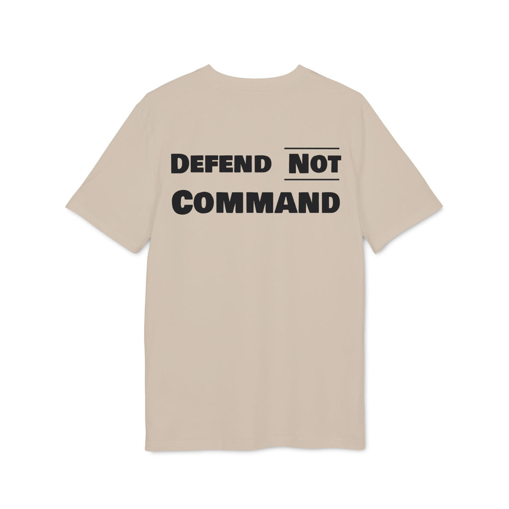 Defend Not Command Unisex T-Shirt | Empowering Graphic Tee for Creators, Perfect for Gifts, Events, Casual Wear, Statement Shirt Printify