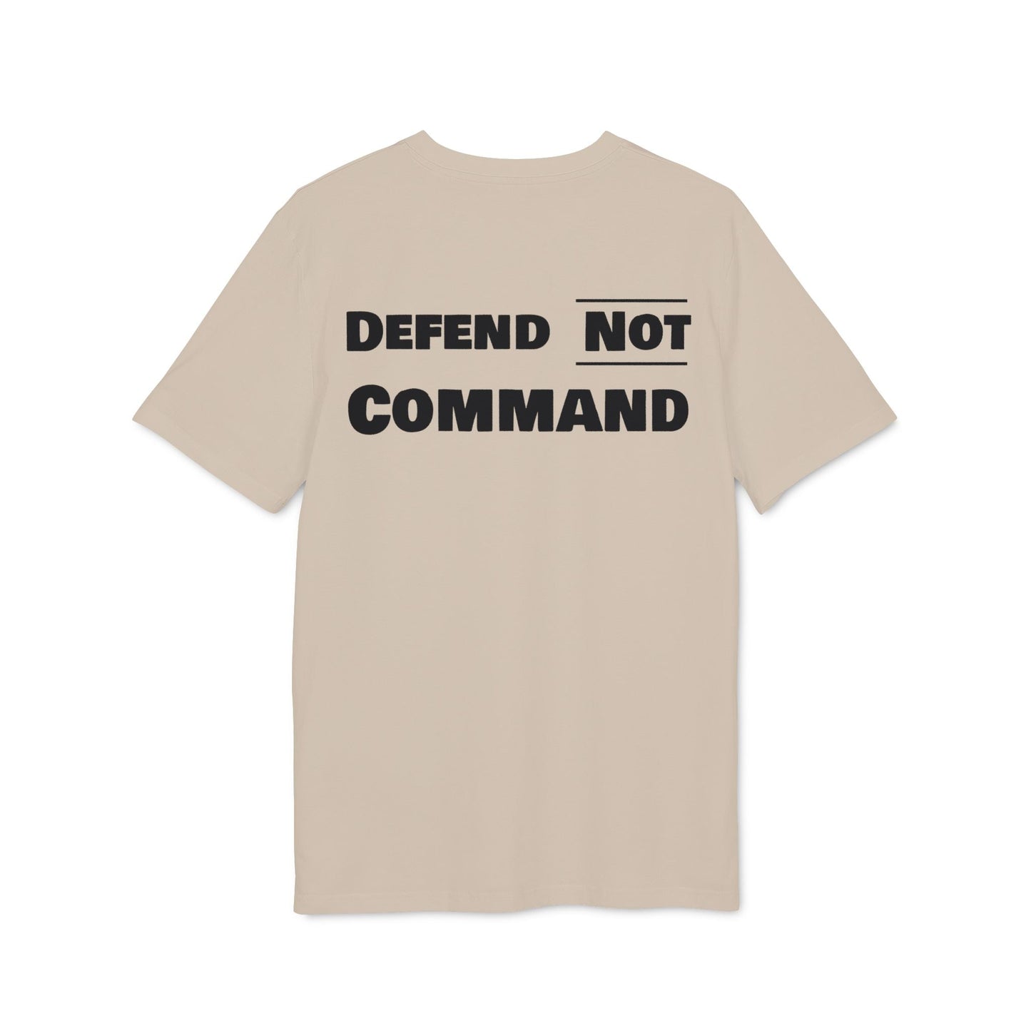 Defend Not Command Unisex T-Shirt | Empowering Graphic Tee for Creators, Perfect for Gifts, Events, Casual Wear, Statement Shirt Printify