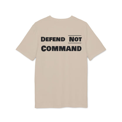 Defend Not Command Unisex T-Shirt | Empowering Graphic Tee for Creators, Perfect for Gifts, Events, Casual Wear, Statement Shirt Printify