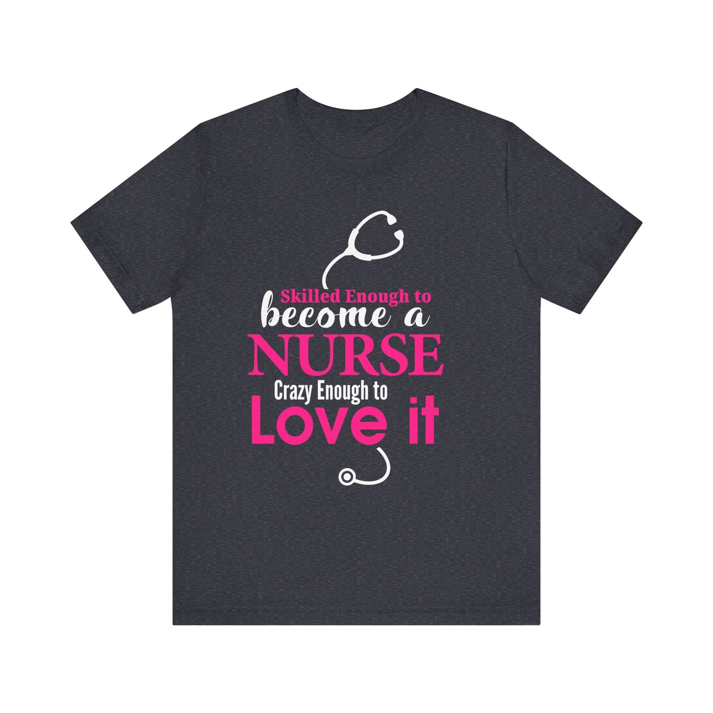 Skilled Enough To Become A Nurse Unisex Tee