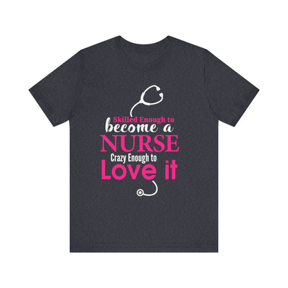 Skilled Enough To Become A Nurse Unisex Tee