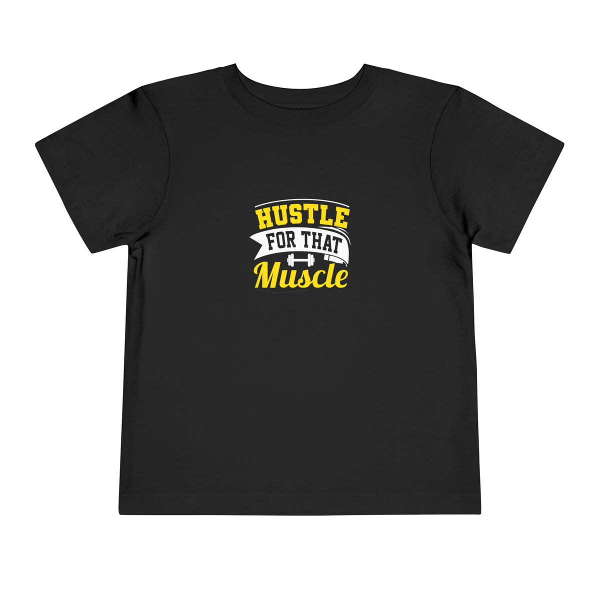 Hustle For That Muscle Toddler Tee