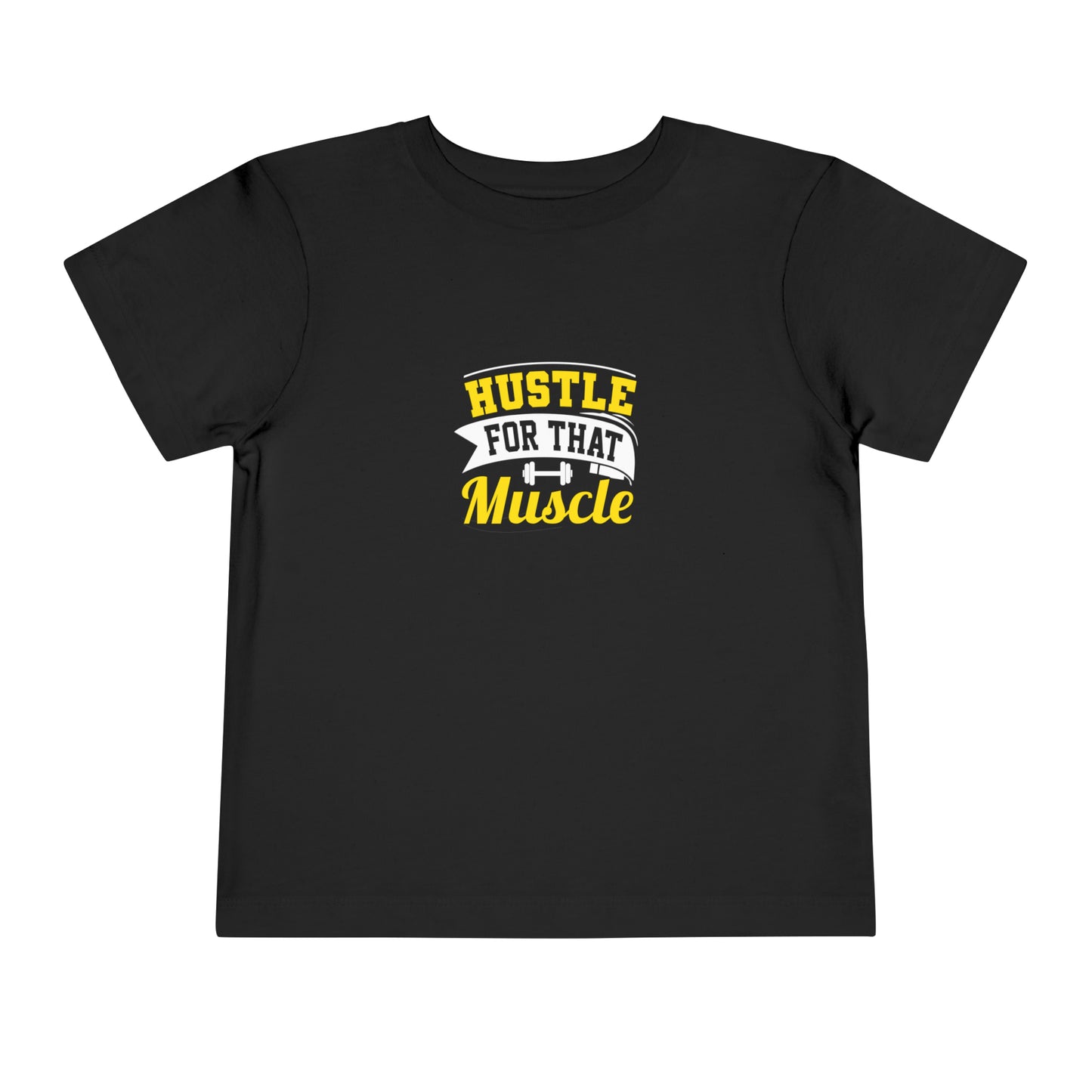 Hustle For That Muscle Toddler Tee