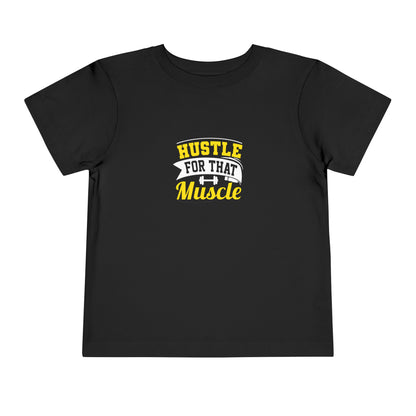 Hustle For That Muscle Toddler Tee