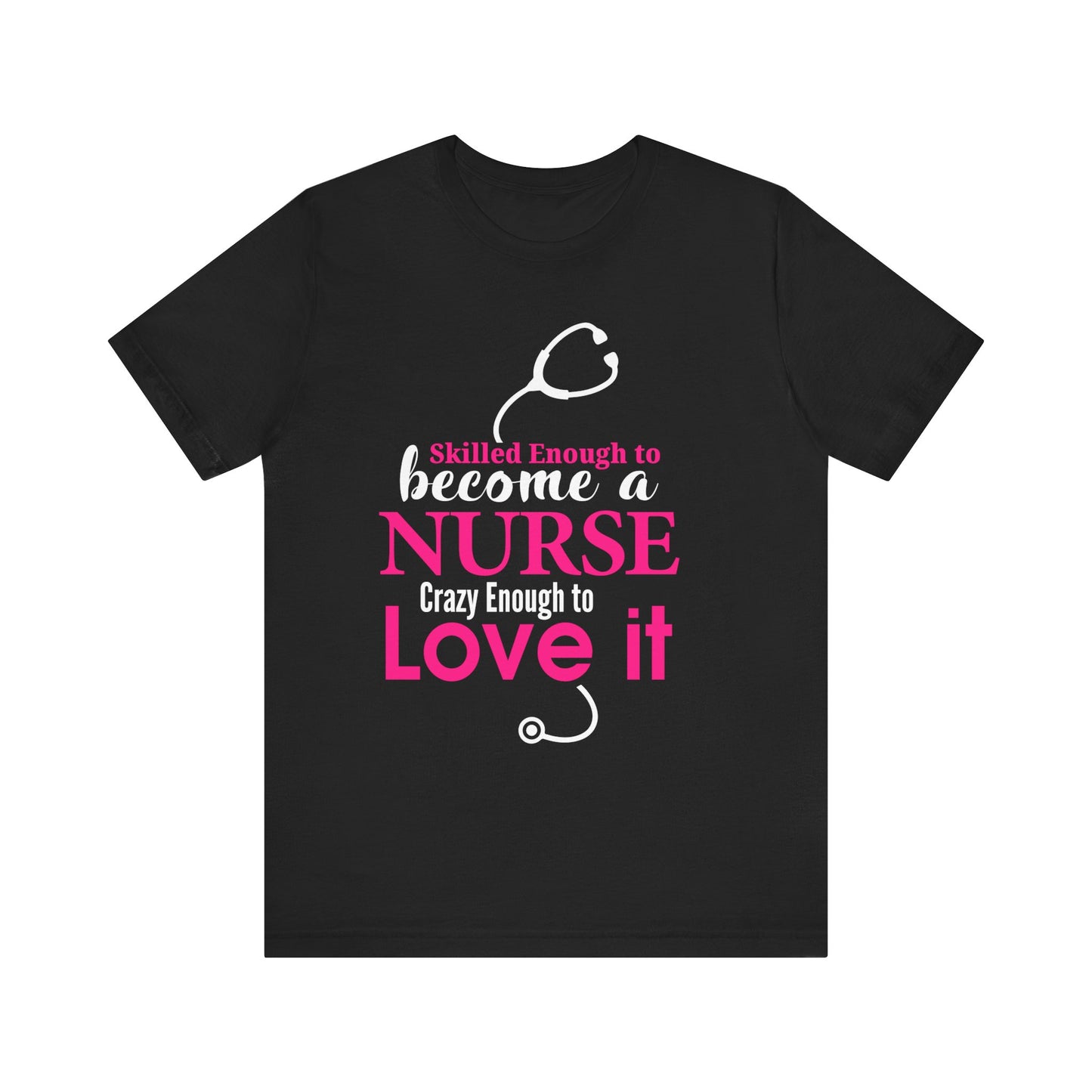 Skilled Enough To Become A Nurse Unisex Tee