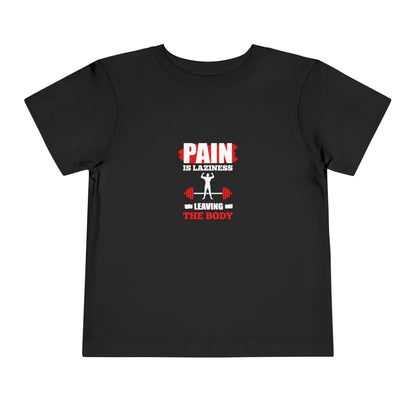 La douleur est la paresse T-shirt pour tout-petits 