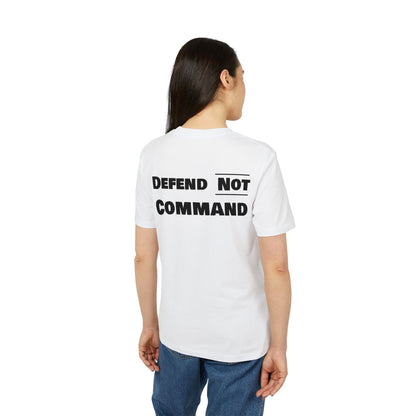 Defend Not Command Unisex T-Shirt | Empowering Graphic Tee for Creators, Perfect for Gifts, Events, Casual Wear, Statement Shirt Printify