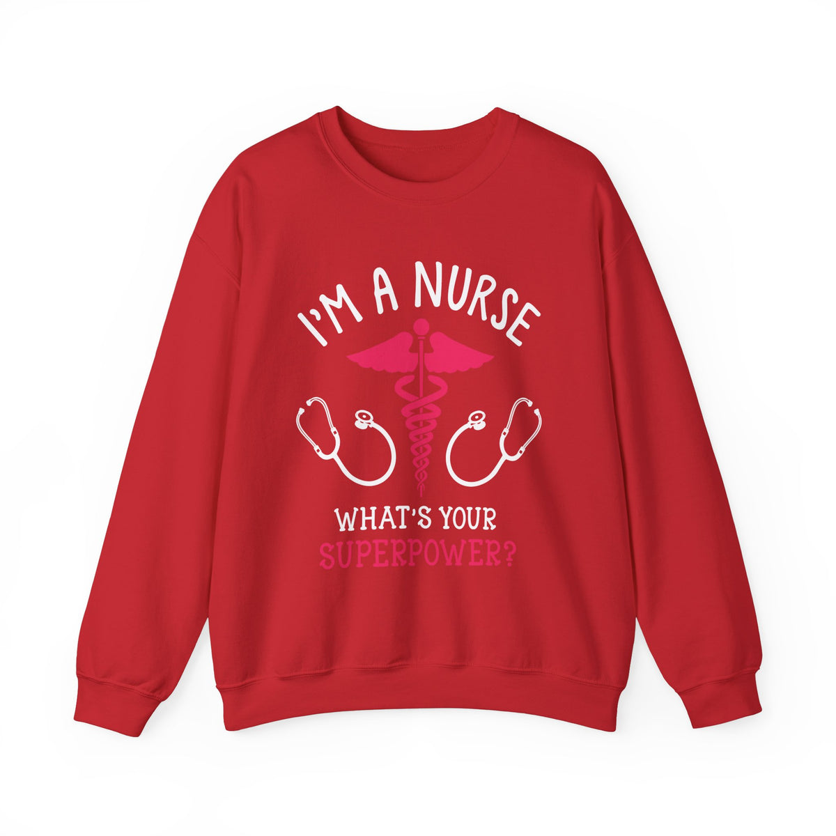 I'm A Nurse Unisex Sweatshirt