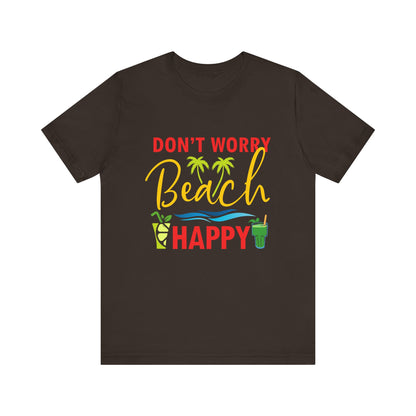 Don't Worry Beach Happy Unisex Tee