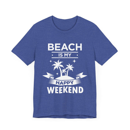 Beach Is My Happy Weekend Unisex Tee Printify