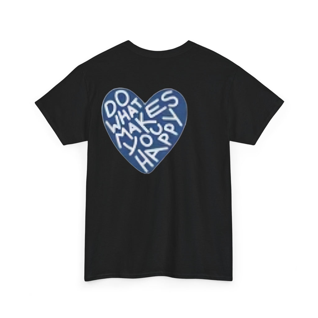 Unisex  what makes you happy Tee