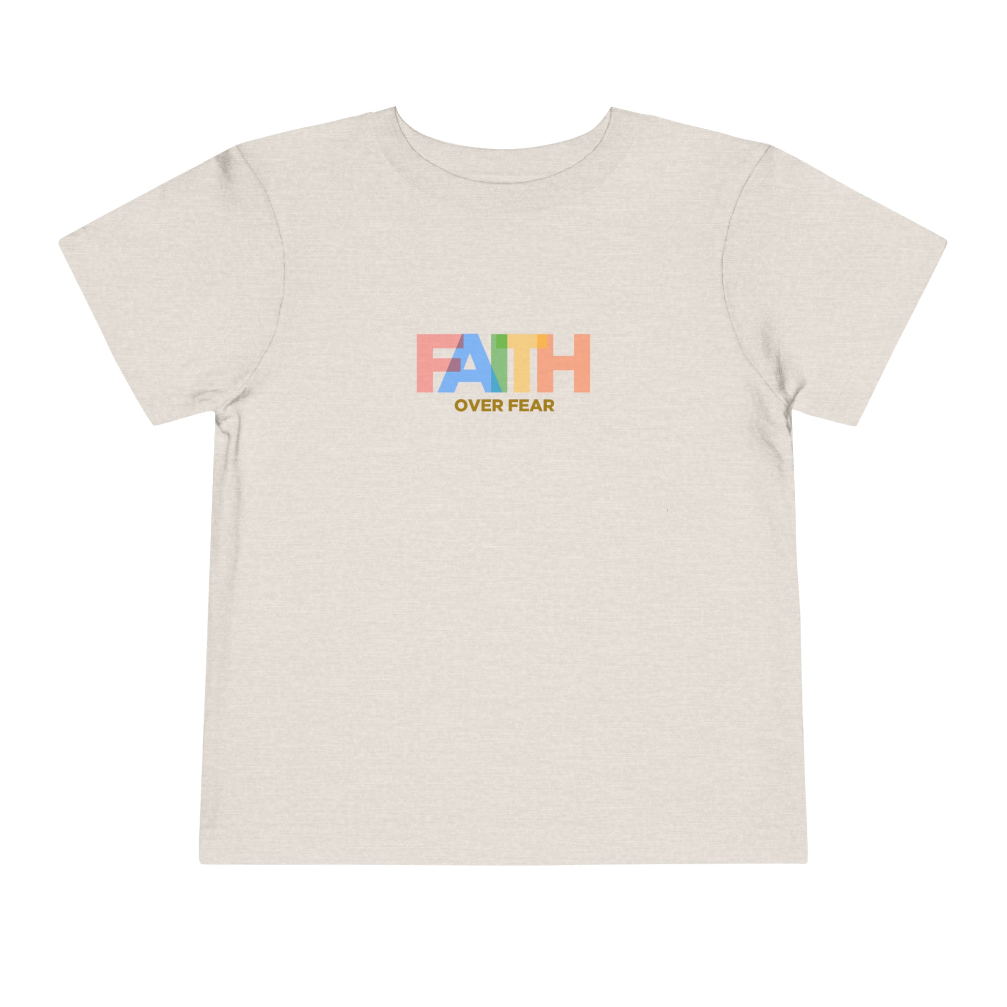Faith Over Fear Toddler Tee
