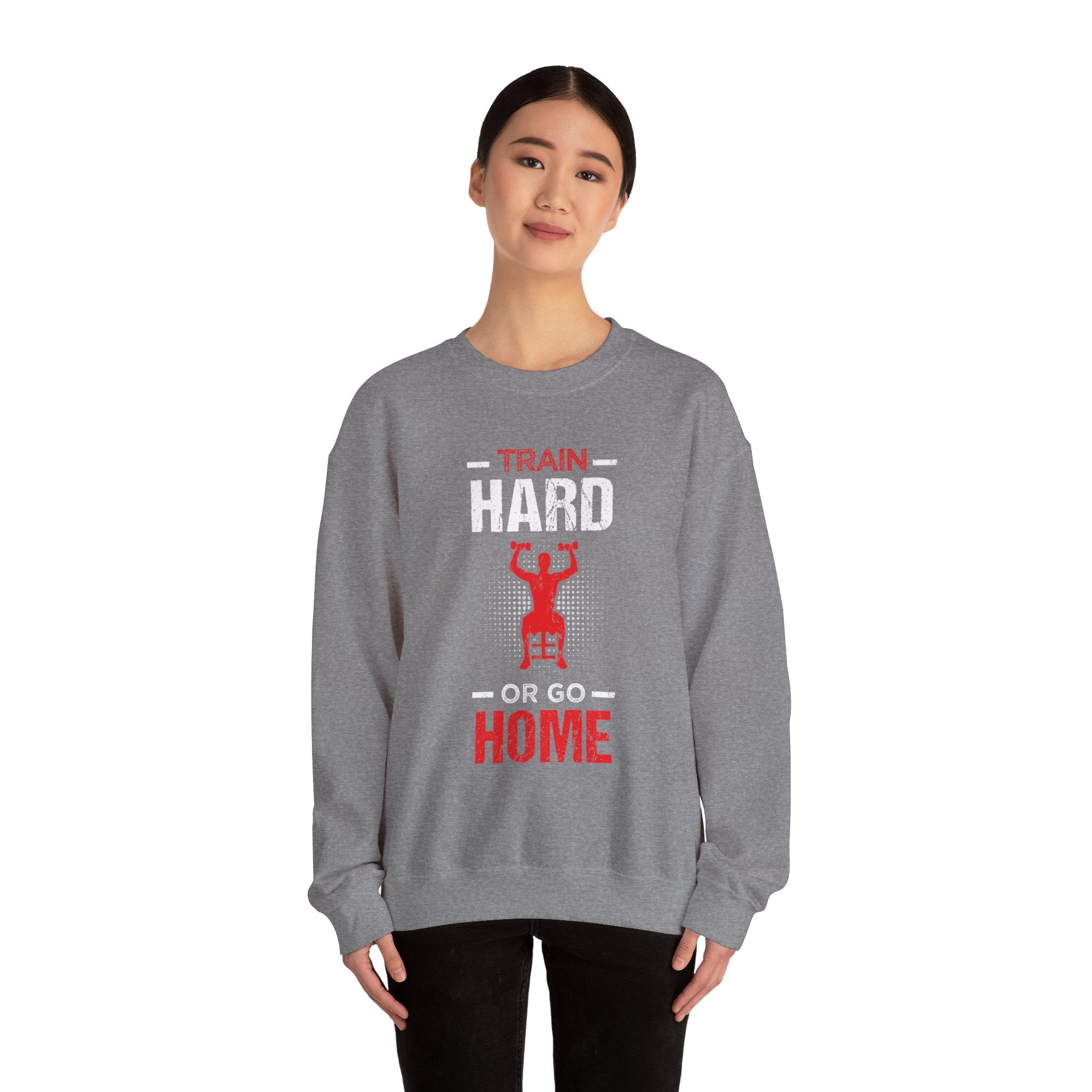 Entraînez-vous dur ou rentrez chez vous Sweat-shirt unisexe 