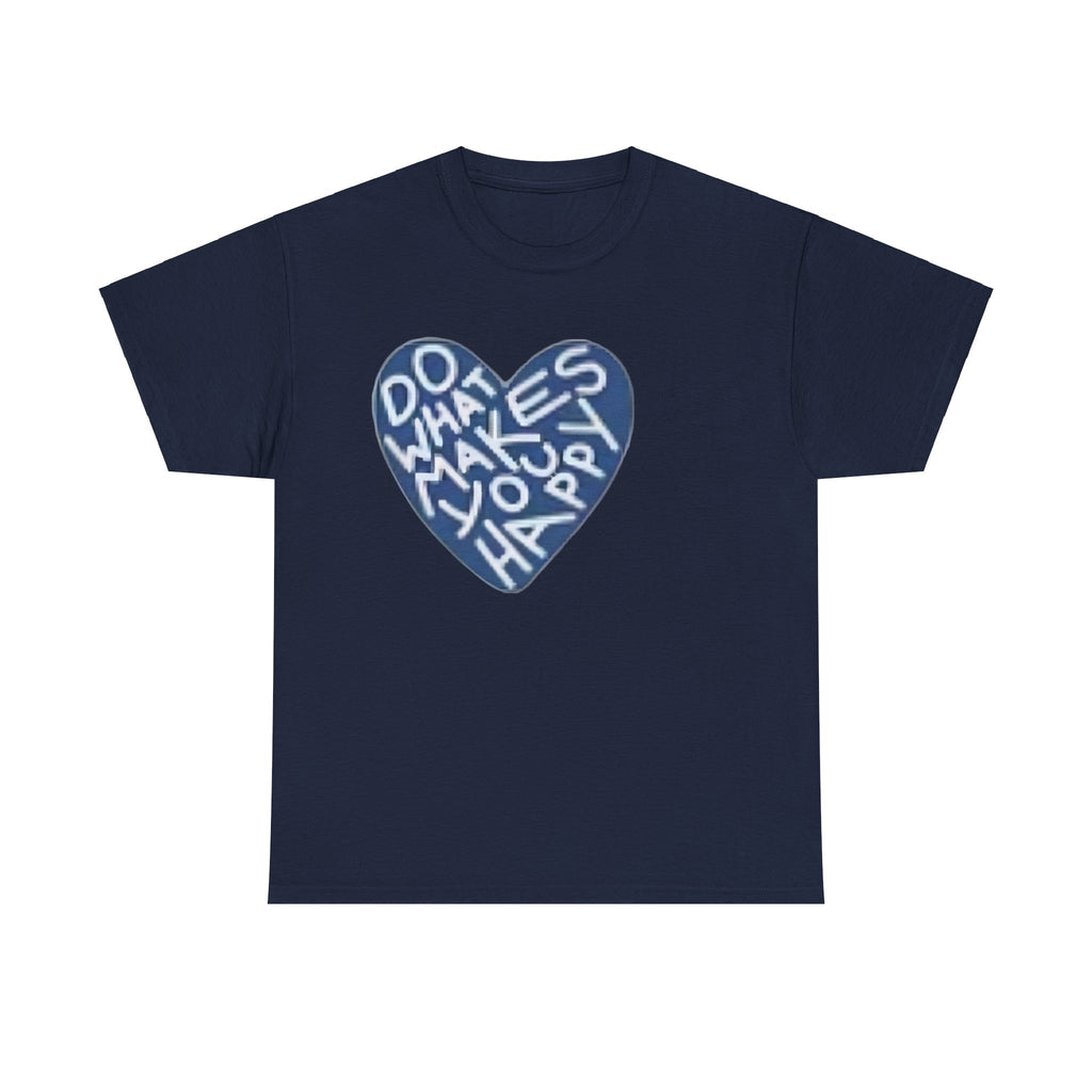Unisex  what makes you happy Tee