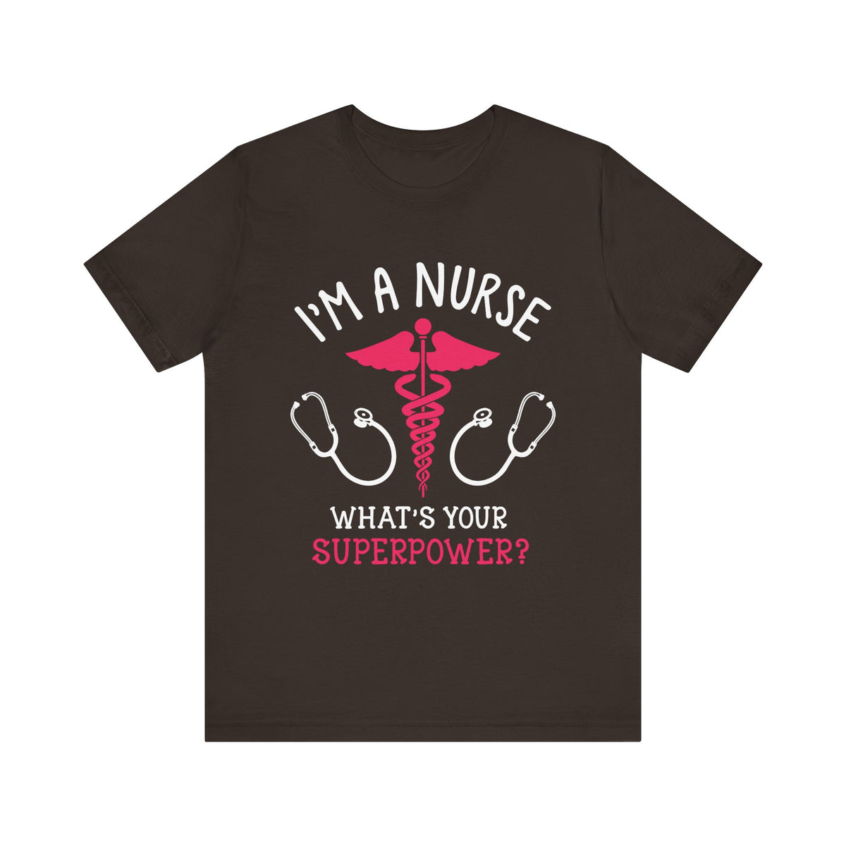 Je suis une infirmière, quel est votre tee-shirt unisexe de superpuissance 