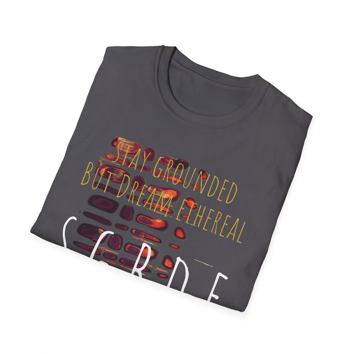 Unisex Softstyle T-Shirt - Stay Grounded But Dream Ethereal SGBDE Design
