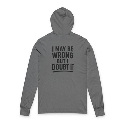 Unisex Hoodie with 'I May Be Wrong But I Doubt It' Design - Casual Wear for Confident Individuals, Perfect for Every Occasion, Gift Idea