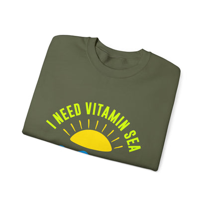 I Need Vitamin Sea Unisex Sweatshirt