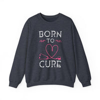 Born To Cure Unisex Sweatshirt
