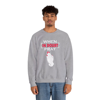 When In Doubt Pray Unisex Sweatshirt