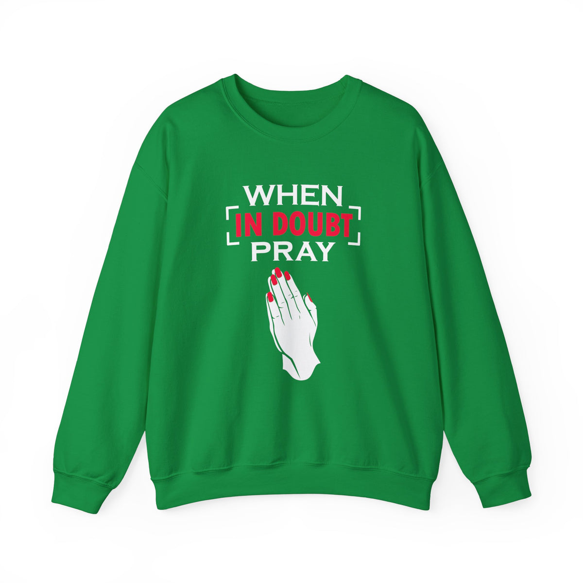 When In Doubt Pray Unisex Sweatshirt
