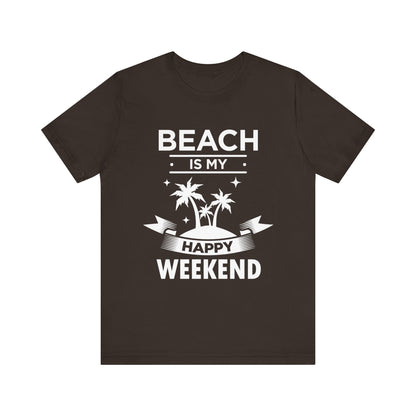 Beach Is My Happy Weekend Unisex Tee Printify
